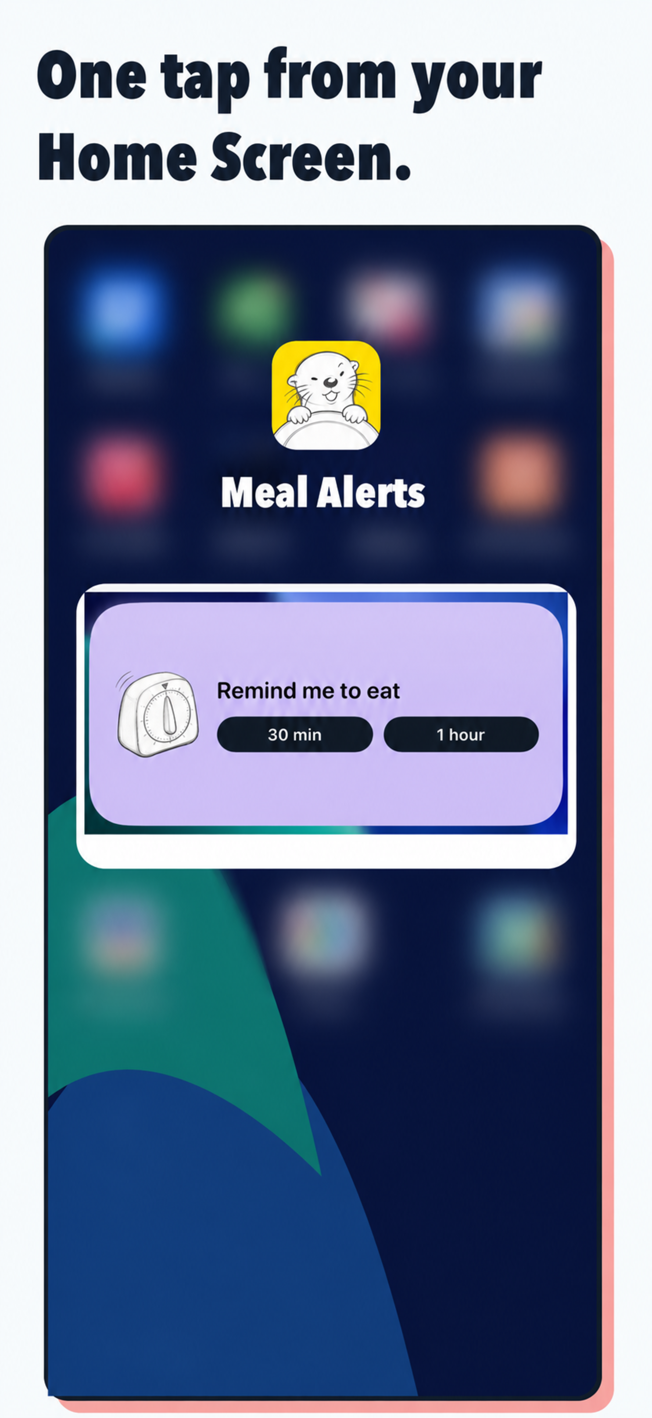 Meal Alerts Home Screen widget with one-tap actions; other apps are blurred for privacy